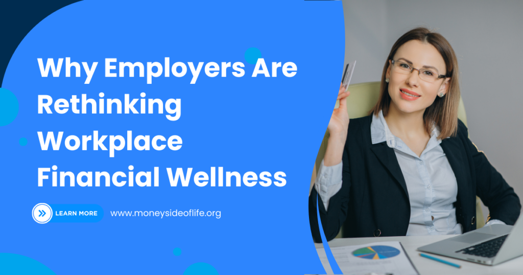 Why Employers Are Rethinking Workplace Financial Wellness
