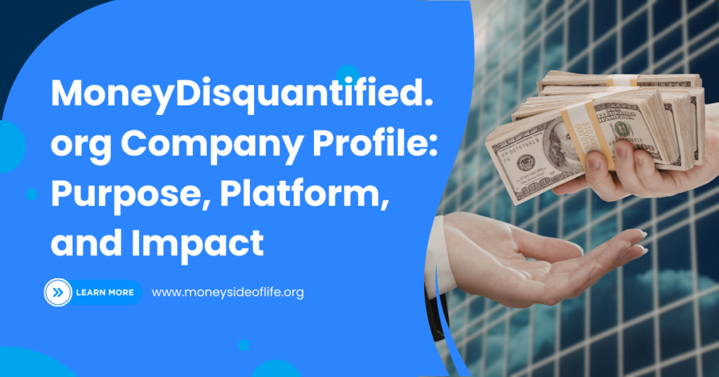 MoneyDisquantified.org Company Profile: Purpose, Platform, and Impact
