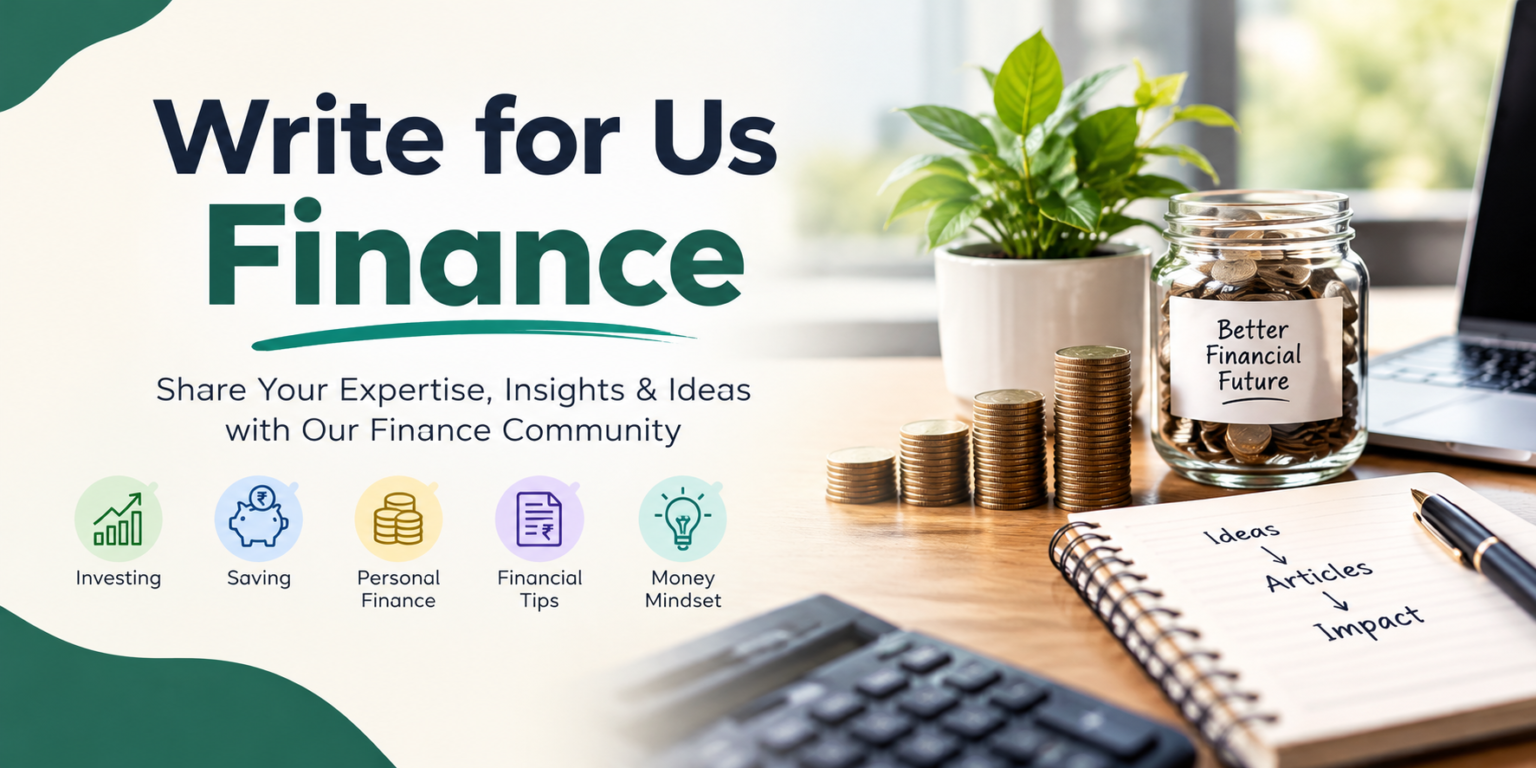 Write for Us Finance: Guest Post Guidelines for Business, Startup and Investment Writers